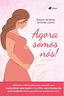 Agora somos Nós! (eBook, ePUB) - Justino, Rayane de Abreu Schunke