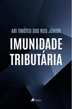 Imunidade Tributária (eBook, ePUB) - Júnior, Ari Timóteo dos Reis