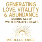 Generating Love Vitality & Abundance During Sleep with Binaural Beats (MP3-Download)