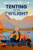 Tenting into Twilight (eBook, ePUB)