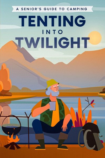 Tenting into Twilight (eBook, ePUB) Tenting into Twilight (eBook, ePUB)