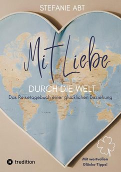 Mit Liebe durch die Welt (eBook, ePUB) - Abt, Stefanie