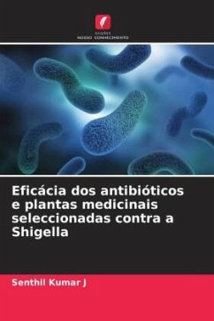 Eficácia dos antibióticos e plantas medicinais seleccionadas contra a Shigella - Kumar J, Senthil