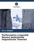 Performative Linguistik Neuere bedeutende linguistische Theorien