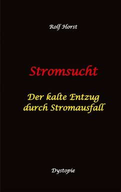 Stromsucht - Autismus, Asperger-Syndrom, Cyberattacke, Hackerangriff, Stromausfall, Energiekrise, Verkehrschaos, E-Auto, E-Bike, manuelle Fertigkeiten, Handyausfall, kein Internet - Horst, Rolf