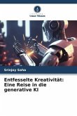 Entfesselte Kreativität: Eine Reise in die generative KI