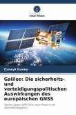 Galileo: Die sicherheits- und verteidigungspolitischen Auswirkungen des europäischen GNSS