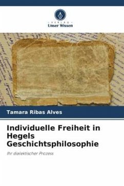 Individuelle Freiheit in Hegels Geschichtsphilosophie - Ribas Alves, Tamara