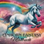 Das Einhorn Fantasy Malbuch Malspaß für Erwachsene Teenager Kinder ab 11 Einhörner Träumen und Entspannen Fantasie Märch