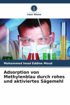 Adsorption von Methylenblau durch rohes und aktiviertes Sägemehl - Moud, Mohammed Imad Eddine