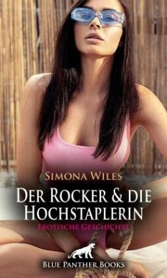 Der Rocker und die Hochstaplerin   Erotische Geschichte + 1 weitere Geschichte - Wiles, Simona;Newman, Samantha