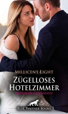 Zügelloses Hotelzimmer   Erotische Geschichte + 1 weitere Geschichte - Light, Millicent
