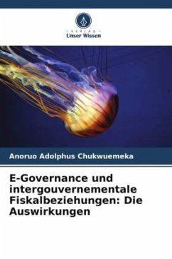 E-Governance und intergouvernementale Fiskalbeziehungen: Die Auswirkungen - Chukwuemeka, Anoruo Adolphus