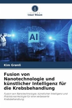 Fusion von Nanotechnologie und künstlicher Intelligenz für die Krebsbehandlung - Grønli, Kim