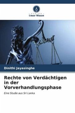 Rechte von Verdächtigen in der Vorverhandlungsphase - Jayasinghe, Dinithi