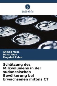 Schätzung des Milzvolumens in der sudanesischen Bevölkerung bei Erwachsenen mittels CT - Musa, Ahmed;Abdu, Duha;Zidan, Mogahid