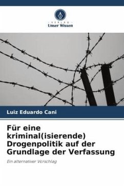 Für eine kriminal(isierende) Drogenpolitik auf der Grundlage der Verfassung - Cani, Luiz Eduardo