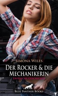 Der Rocker und die Mechanikerin   Erotische Geschichte + 1 weitere Geschichte - Wiles, Simona