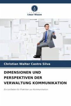DIMENSIONEN UND PERSPEKTIVEN DER VERWALTUNG KOMMUNIKATION - Castro Silva, Christian Walter