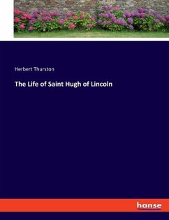 The Life of Saint Hugh of Lincoln - Thurston, Herbert