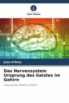 Das Nervensystem Ursprung des Geistes im Gehirn - O'Daly, Jose