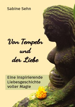 Von Tempeln und der Liebe - Sehn, Sabine