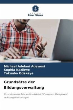 Grundsätze der Bildungsverwaltung - Adewusi, Michael Adelani;Kazibwe, Sophia;Odekeye, Tokunbo