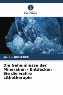 Die Geheimnisse der Mineralien - Entdecken Sie die wahre Lithotherapie - BOURSIER, Marion