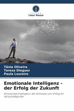 Emotionale Intelligenz - der Erfolg der Zukunft - Oliveira, Tânia;Dieguez, Teresa;Loureiro, Paula