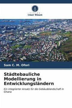 Städtebauliche Modellierung in Entwicklungsländern - Ofori, Sam C. M.