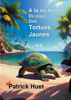 A la recherche du pays des Tortues Jaunes (eBook, ePUB) - Huet, Patrick