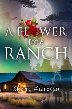 A Flower for a Ranch (eBook, ePUB) - Walraven, Sherry