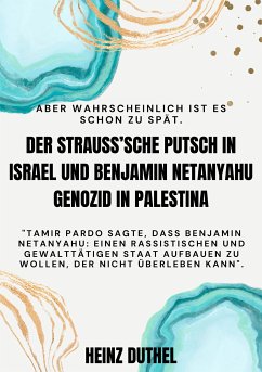 DER STRAUSS'SCHE PUTSCH IN ISRAEL UND BENJAMIN NETANYAHU GENOZID IN PALESTINA (eBook, ePUB) - Duthel, Heinz