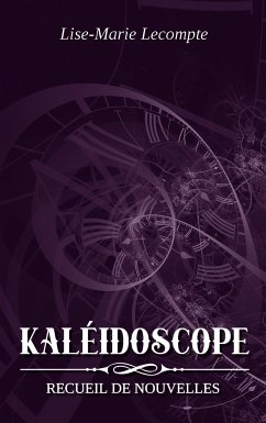 Kaléidoscope (eBook, ePUB) - Lecompte, Lise-Marie