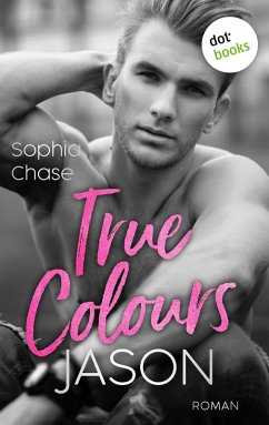 True Colours: Jason - Unbroken (eBook, ePUB) - Chase, Sophia