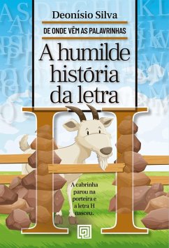 A humilde história da letra H (eBook, ePUB) - Da Silva, Deonísio