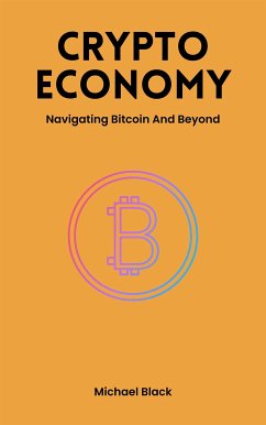 Crypto Economy - Navigating Bitcoin And Beyond (eBook, ePUB) - Black, Michael