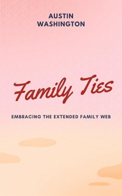 Family Ties: Embracing The Extended Family Web (eBook, ePUB) - Washington, Austin
