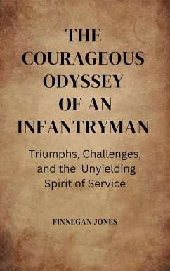 The Courageous Odyssey of an Infantryman (eBook, ePUB) - Jones, Finnegan