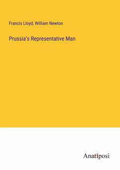 Prussia's Representative Man - Lloyd, Francis; Newton, William