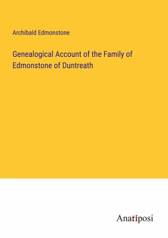 Genealogical Account of the Family of Edmonstone of Duntreath - Edmonstone, Archibald