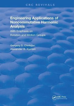 Engineering Applications of Noncommutative Harmonic Analysis - Chirikjian, Gregory S; Kyatkin, Alexander B