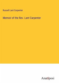 Memoir of the Rev. Lant Carpenter - Carpenter, Russell Lant