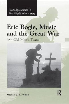 Eric Bogle, Music and the Great War - Walsh, Michael J K