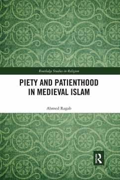 Piety and Patienthood in Medieval Islam - Ragab, Ahmed