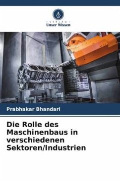 Die Rolle des Maschinenbaus in verschiedenen Sektoren/Industrien - Bhandari, Prabhakar