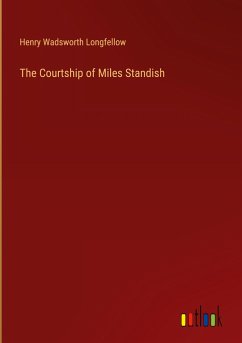 The Courtship of Miles Standish - Longfellow, Henry Wadsworth