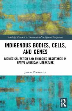 Indigenous Bodies, Cells, and Genes - Ziarkowska, Joanna