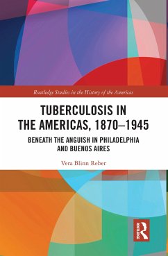 Tuberculosis in the Americas, 1870-1945 - Reber, Vera Blinn