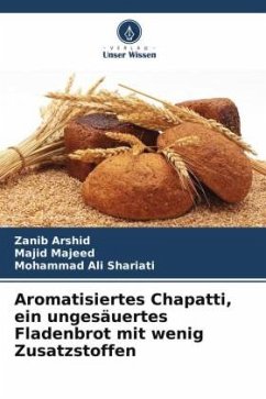 Aromatisiertes Chapatti, ein ungesäuertes Fladenbrot mit wenig Zusatzstoffen - Arshid, Zanib;Majeed, Majid;Shariati, Mohammad Ali